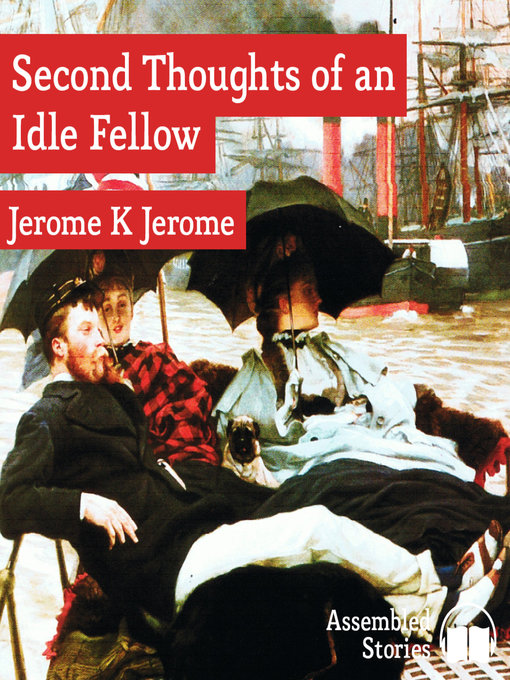 Title details for The Second Thoughts of an Idle Fellow by Jerome K. Jerome - Available
